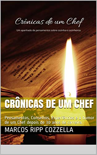 Livro PDF Crônicas de um Chef: Pensamentos, Conselhos, Experiências e o humor de um Chef depois de 30 anos de carreira.