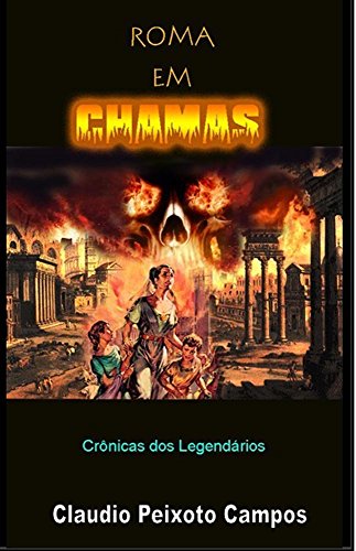 Capa do livro: Crônicas dos Legendários – Roma em Chamas - Ler Online pdf