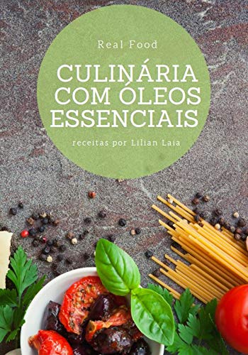 Livro PDF Culinária com Óleos Essenciais: Aprenda 10 receitas maravilhosas com óleos essenciais + Bônus