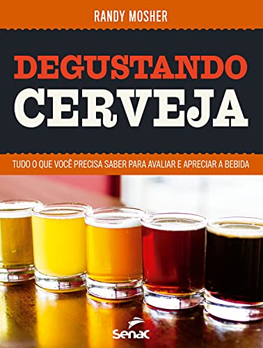 Capa do livro: Degustando cerveja: Tudo o que você precisa saber para avaliar e apreciar a bebida - Ler Online pdf