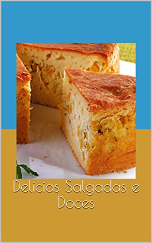 Livro PDF: Delicias Salgadas e Doces (Culinária para iniciantes Livro 1)