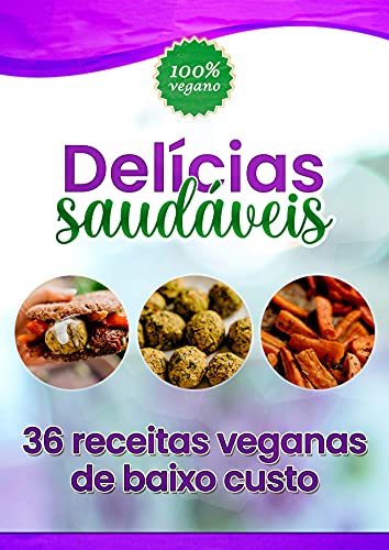 Capa do livro: Delícias Saudáveis: 36 Receitas Veganas de baixo custo - Ler Online pdf