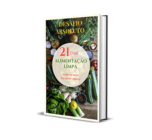 Capa do livro: Desafio Absoluto 21 dias de Alimentação Limpa - Ler Online pdf