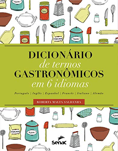 Livro PDF Dicionário de termos gastronômicos em 6 idiomas: português, inglês, espanhol, francês, italiano e alemão