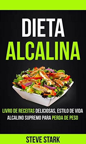 Capa do livro: Dieta Alcalina: Livro de Receitas Deliciosas, Estilo de Vida Alcalino Supremo Para Perda de Peso - Ler Online pdf