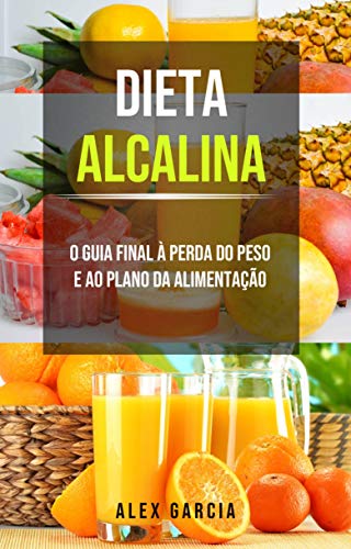 Livro PDF: Dieta alcalina: O guia final à perda do peso e ao plano da alimentação.