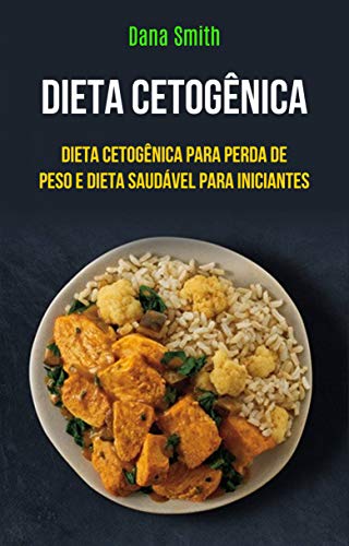 Livro PDF: Dieta Cetogênica: Dieta Cetogênica Para Perda De Peso E Dieta Saudável Para Iniciantes