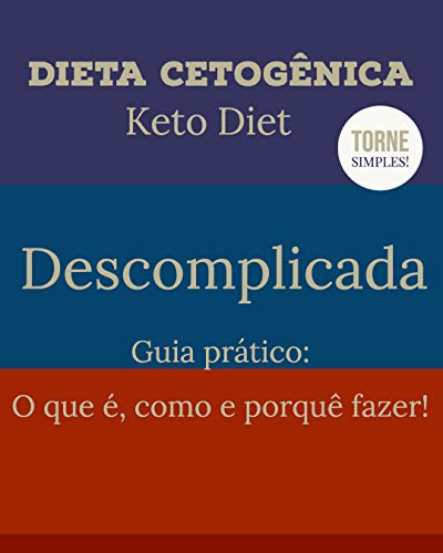 Capa do livro: Dieta Cetogênica – Keto Descomplicada: Guia Prático – O que é, como, porquê fazer! - Ler Online pdf