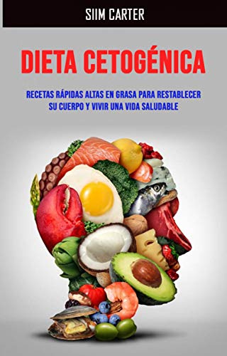 Livro PDF Dieta Cetogénica: Recetas Rápidas Altas En Grasa Para Restablecer Su Cuerpo Y Vivir Una Vida Saludable