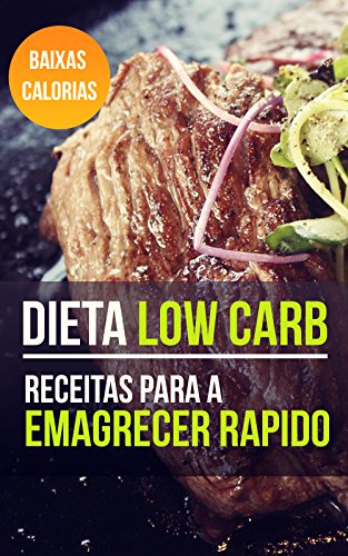 Livro PDF Dieta Low Carb: Livro de receitas com receitas low carb para queimar gordura e perder peso rapido