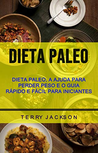 Livro PDF: Dieta Paleo: Dieta Paleo, A Ajuda Para Perder Peso E O Guia Rápido E Fácil Para Iniciantes