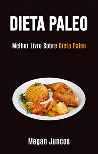 Capa do livro: Dieta Paleo: Melhor Livro Sobre Dieta Paleo - Ler Online pdf