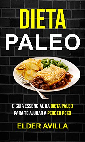 Livro PDF: Dieta Paleo: O Guia Essencial da Dieta Paleo para te Ajudar a Perder Peso