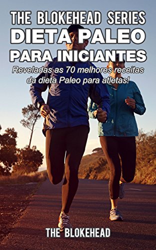 Livro PDF Dieta Paleo para iniciantes – Reveladas as 70 melhores receitas da dieta Paleo para atletas!