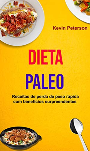 Capa do livro: Dieta Paleo: Receitas de perda de peso rápida com benefícios surpreendentes - Ler Online pdf
