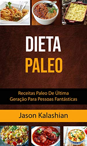 Livro PDF Dieta Paleo : Receitas Paleo De Última Geração Para Pessoas Fantásticas