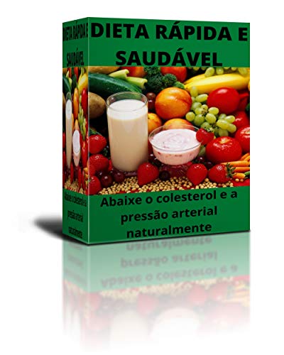Livro PDF: DIETA RÁPIDA E SAUDÁVEL: Abaixe o Colesterol e a Pressão Arterial Naturalmente