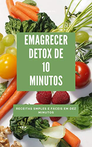 Livro PDF Emagrecer Detox de 10 Minutos: Receitas Simples e Fáceis em Dez Minutos