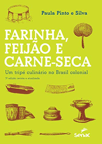 Capa do livro: Farinha, feijão e carne-seca: um tripé culinário no Brasil colonial - Ler Online pdf