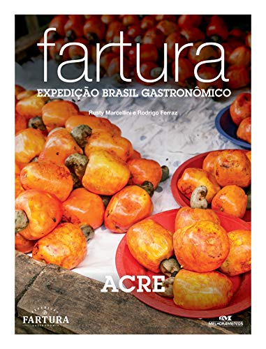 Livro PDF Fartura: Expedição Acre (Expedição Brasil Gastronômico Livro 24)