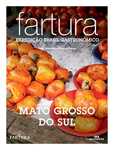 Capa do livro: Fartura: Expedição Mato Grosso do Sul (Expedição Brasil Gastronômico Livro 26) - Ler Online pdf