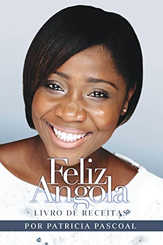 Capa do livro: Feliz Angola: Livro De Receitas - Ler Online pdf