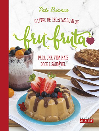 Livro PDF Fru-fruta: O livro de receitas do blog para uma vida mais doce e saudável