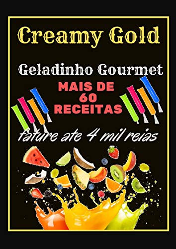 Livro PDF: Geladinho gourmet: ganhe ate 4 mil reais por mês com Geladinho gourmet São mais de 60 Receitas deliciosas. Mias de 3 Bônus