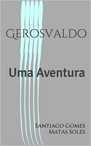 Capa do livro: Gerosvaldo: Uma Aventura - Ler Online pdf