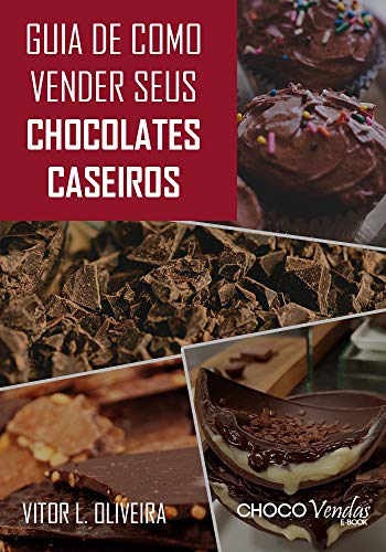 Livro PDF Guia de como vender seus chocolates caseiros: Ganhe dinheiro extra vendendo chocolates caseiros.