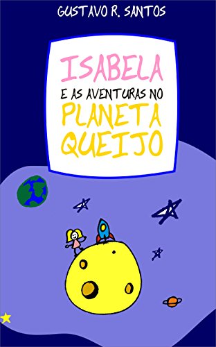 Capa do livro: Isabela e as Aventuras no Planeta Queijo - Ler Online pdf