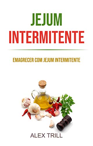 Capa do livro: Jejum Intermitente: Emagrecer Com Jejum Intermitente - Ler Online pdf