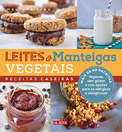 Capa do livro: Leites e manteigas vegetais: Receitas caseiras - Ler Online pdf
