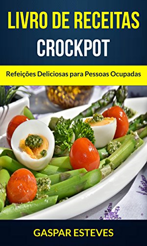 Livro PDF: Livro de Receitas: Crockpot: Refeições Deliciosas para Pessoas Ocupadas