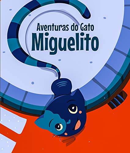 Capa do livro: Livro Infantil: Aventuras do Gato Miguelito: Literatura infantil, educação, 4 anos – 7 anos, histórias e contos - Ler Online pdf