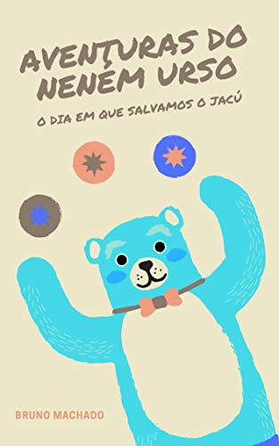 Capa do livro: Livro infantil: Aventuras do Neném Urso: O dia em que salvamos o jacú - Ler Online pdf
