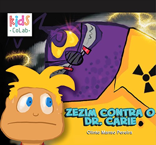 Capa do livro: Livro para Crianças de 1-7 anos: Zezim contra o Dr. Cárie: Uma historinha para inspirar crianças a cuidar dos dentes - Ler Online pdf