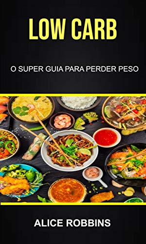 Livro PDF Low Carb: O Super Guia Para Perder Peso