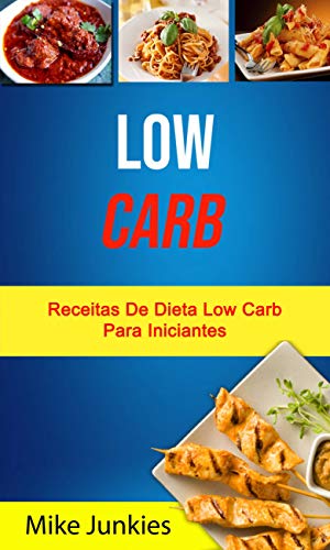 Livro PDF: Low Carb: Receitas De Dieta Low Carb Para Iniciantes: Receitas da Dieta Low Carb para Iniciantes