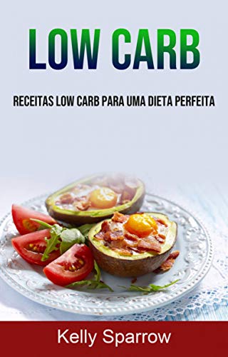 Livro PDF Low Carb: Receitas Low Carb Para Uma Dieta Perfeita