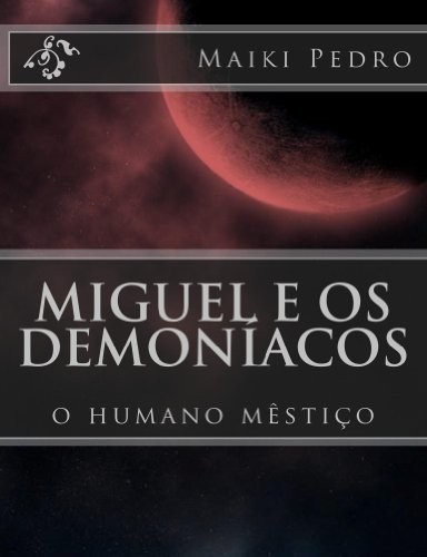 Capa do livro: Miguel e os Demoníacos: O humano mêstiço (miguel e os demoniacos Livro 100) - Ler Online pdf