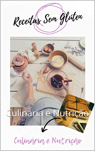 Livro PDF Módulo 3 – Especiais Sem Glúten: Culinária e Nutrição (Livro de Receitas – 013 Natural)
