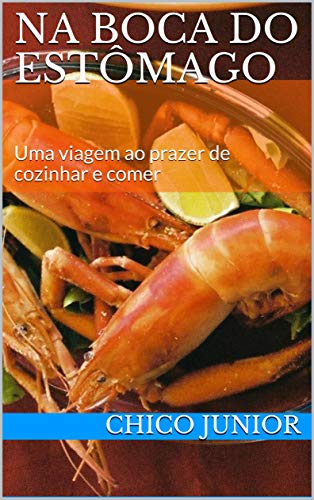 Capa do livro: Na boca do estômago: Uma viagem ao prazer de cozinhar e comer - Ler Online pdf