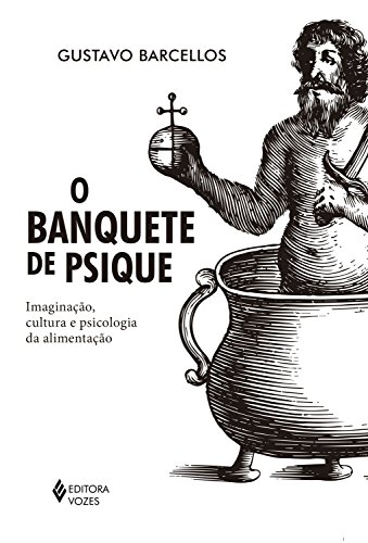 Capa do livro: O banquete de psique: Imaginação, cultura e psicologia da alimentação - Ler Online pdf