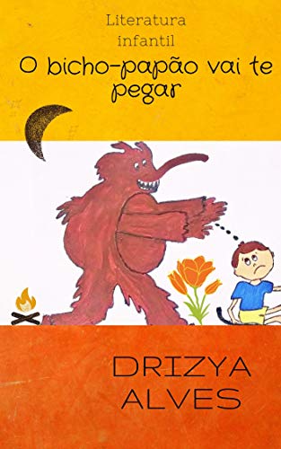 Capa do livro: O BICHO PAPÃO VAI TE PEGAR: LITERATURA INFANTIL - Ler Online pdf
