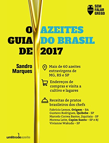 Livro PDF O Guia de Azeites do Brasil 2017: tudo sobre azeites brasileiros #semfalargrego