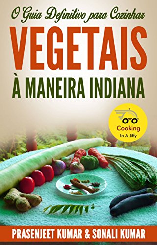 Livro PDF O Guia Definitivo para Cozinhar Vegetais à Maneira Indiana