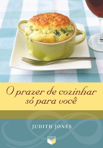 Capa do livro: O prazer de cozinhar só para você - Ler Online pdf