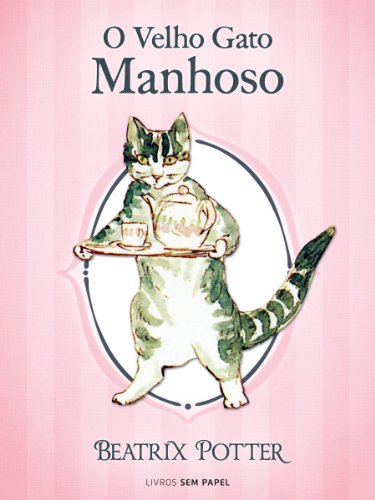 Capa do livro: O Velho Gato Manhoso (Coleção Beatrix Potter Livro 25) - Ler Online pdf