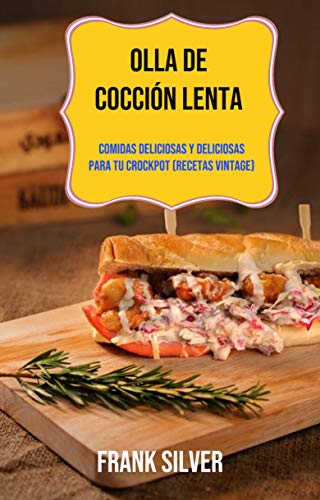 Livro PDF: Olla De Cocción Lenta: Comidas Deliciosas Y Deliciosas Para Tu Crockpot (Recetas Vintage)